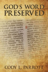 Title: God's Word Preserved, Author: Cody L. Parrott