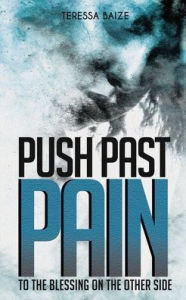 PUSH PAST PAIN: To the Blessing on the Other Side
