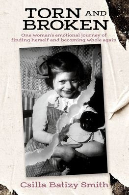 Torn and Broken: One woman's emotional journey of finding herself and becoming whole again