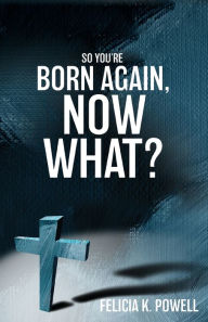 So You're Born Again, Now What?