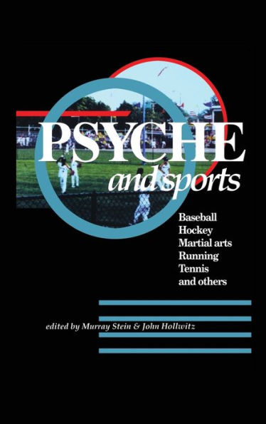 Psyche and Sports: Baseball, Hockey, Martial Arts, Running, Swimming, Tennis and Others
