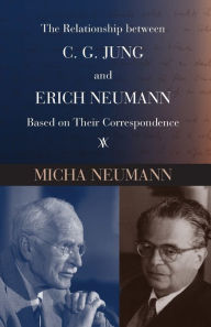 Title: The Relationship between C. G. Jung and Erich Neumann Based on Their Correspondence, Author: Micha Neumann