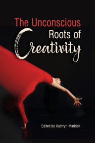 Title: The Unconscious Roots of Creativity, Author: Kathryn Madden
