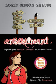 Title: Ensoulment: Exploring the Feminine Principle in Western Culture, Author: Lorïs Simïn Salum