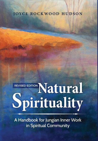 Natural Spirituality: A Handbook for Jungian Inner Work in Spiritual Community