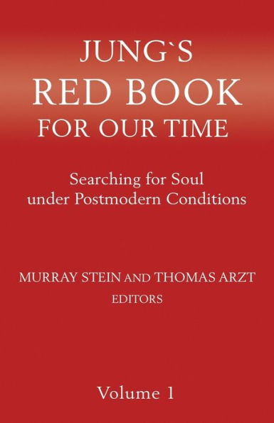 Jung`s Red Book for Our Time: Searching Soul under Postmodern Conditions Volume 1