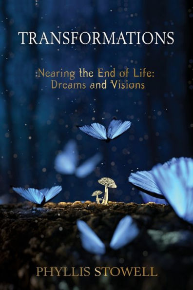 Transformations: Nearing the End of Life: Dreams and Visions