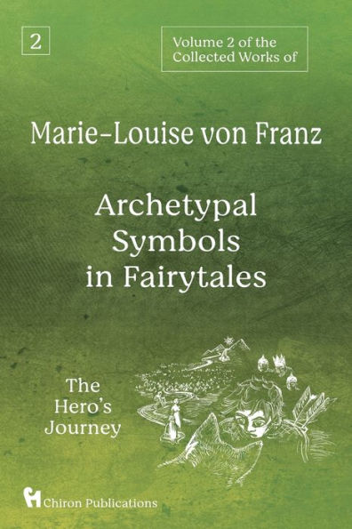 Volume 2 of The Collected Works Marie-Louise von Franz: Archetypal Symbols Fairytales: Hero's Journey