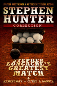 Title: Stephen Longacre's Greatest Match, Author: Stephen Hunter