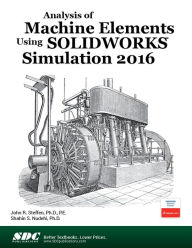 Title: Analysis of Machine Elements Using SOLIDWORKS Simulation 2016, Author: Shahin Nudehi