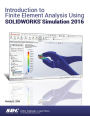 Introduction to Finite Element Analysis Using SOLIDWORKS Simulation 2016