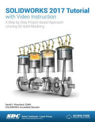 Title: SOLIDWORKS 2017 Tutorial with Video Instruction, Author: David Planchard