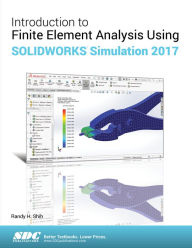 Title: Introduction to Finite Element Analysis Using SOLIDWORKS Simulation 2017, Author: Randy Shih