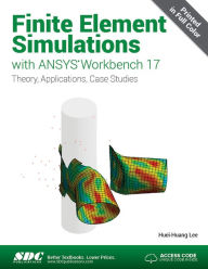 Title: Finite Element Simulations with ANSYS Workbench 17, Author: Huei-Huang Lee