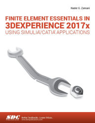 Title: Finite Element Essentials in 3DEXPERIENCE 2017x Using, Author: Nader Zamani