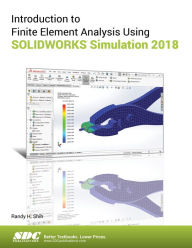 Title: Introduction to Finite Element Analysis Using SOLIDWORKS Simulation 2018, Author: Randy Shih