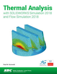 Downloads ebooks free Thermal Analysis with SOLIDWORKS Simulation 2018 and Flow Simulation 2018 English version DJVU PDF FB2 9781630571658