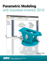 Title: Parametric Modeling with Autodesk Inventor 2019, Author: Randy H. Shih