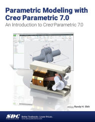 Title: Parametric Modeling with Creo Parametric 7.0, Author: Randy Shih