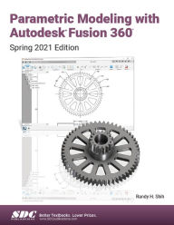 Parametric Modeling with Autodesk Fusion 360 (Spring 2021 Edition)