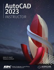 Title: AutoCAD 2023 Instructor: A Student Guide for In-Depth Coverage of AutoCAD's Commands and Features, Author: James Leach