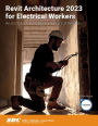Revit Architecture 2023 for Electrical Workers: An Introductory Guide for Electrical Workers