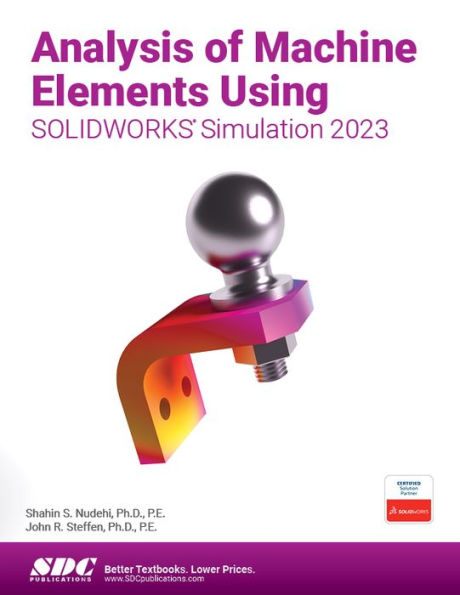 Analysis of Machine Elements Using SOLIDWORKS Simulation 2023