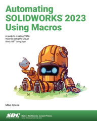 Title: Automating SOLIDWORKS 2023 Using Macros, Author: Mike Spens