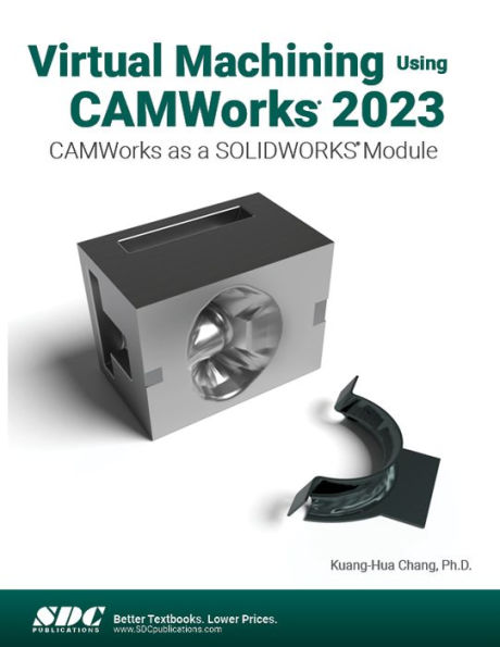 Virtual Machining Using CAMWorks 2023