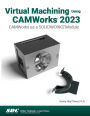 Virtual Machining Using CAMWorks 2023