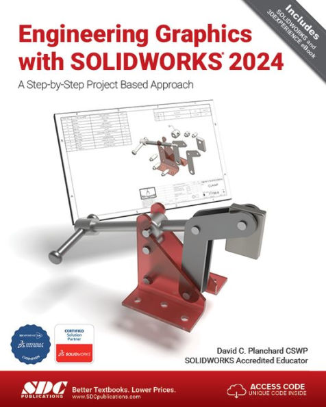 Engineering Graphics with SOLIDWORKS 2024: A Step-by-Step Project Based Approach