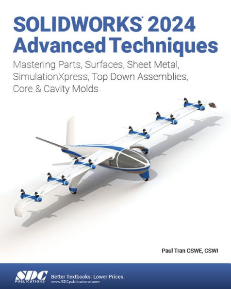 SOLIDWORKS 2024 Advanced Techniques: Mastering Parts, Surfaces, Sheet Metal, SimulationXpress, Top-Down Assemblies, Core & Cavity Molds