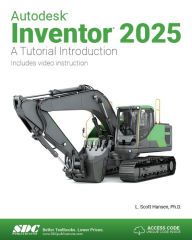 Title: Autodesk Inventor 2025: A Tutorial Introduction, Author: L. Scott Hansen
