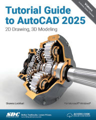 Title: Tutorial Guide to AutoCAD 2025: 2D Drawing, 3D Modeling, Author: Shawna Lockhart