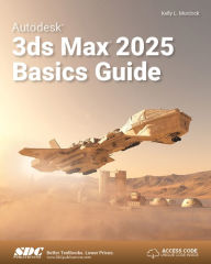 Title: Autodesk 3ds Max 2025 Basics Guide, Author: Kelly L. Murdock