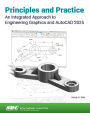 Principles and Practice An Integrated Approach to Engineering Graphics and AutoCAD 2025