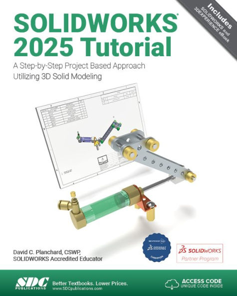 SOLIDWORKS 2025 Tutorial: A Step-by-Step Project Based Approach Utilizing 3D Modeling