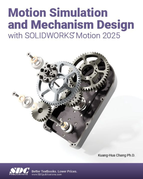 Motion Simulation and Mechanism Design with SOLIDWORKS Motion 2025