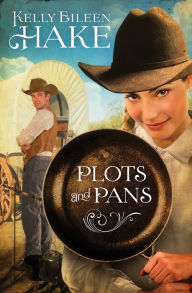 Title: Plots and Pans, Author: Kelly Eileen Hake
