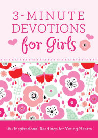 Title: 3-Minute Devotions for Girls: 180 Inspirational Readings for Young Hearts, Author: Janice Thompson