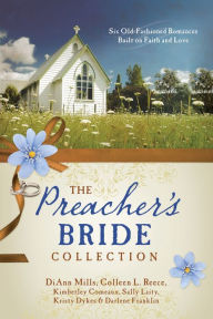 Title: The Preacher's Bride Collection: 6 Old-Fashioned Romances Built on Faith and Love, Author: DiAnn Mills