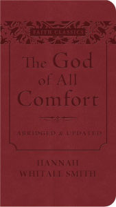 Title: The God of All Comfort, Author: Hannah Whitall Smith