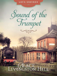 Title: Sound of the Trumpet, Author: Grace Livingston Hill