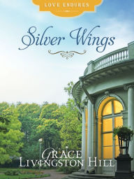 Title: Silver Wings, Author: Grace Livingston Hill