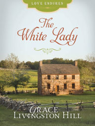 Title: The White Lady, Author: Grace Livingston Hill