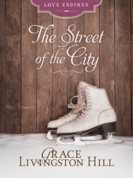 Title: The Street of the City, Author: Grace Livingston Hill