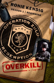 Title: Operation Zulu Redemption: Overkill - The Beginning, Author: Ronie Kendig