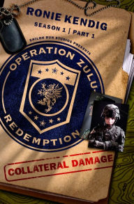 Title: Operation Zulu Redemption: Collateral Damage - Part 1, Author: Ronie Kendig