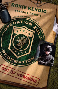 Title: Operation Zulu Redemption: Out of Nowhere - Part 2, Author: Ronie Kendig