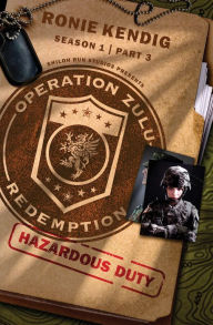 Title: Operation Zulu Redemption: Hazardous Duty - Part 3, Author: Ronie Kendig